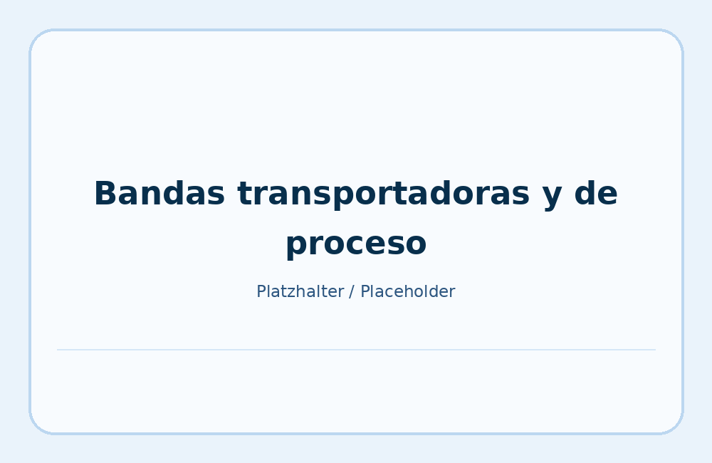 Bandas transportadoras y de proceso para instalaciones de producción