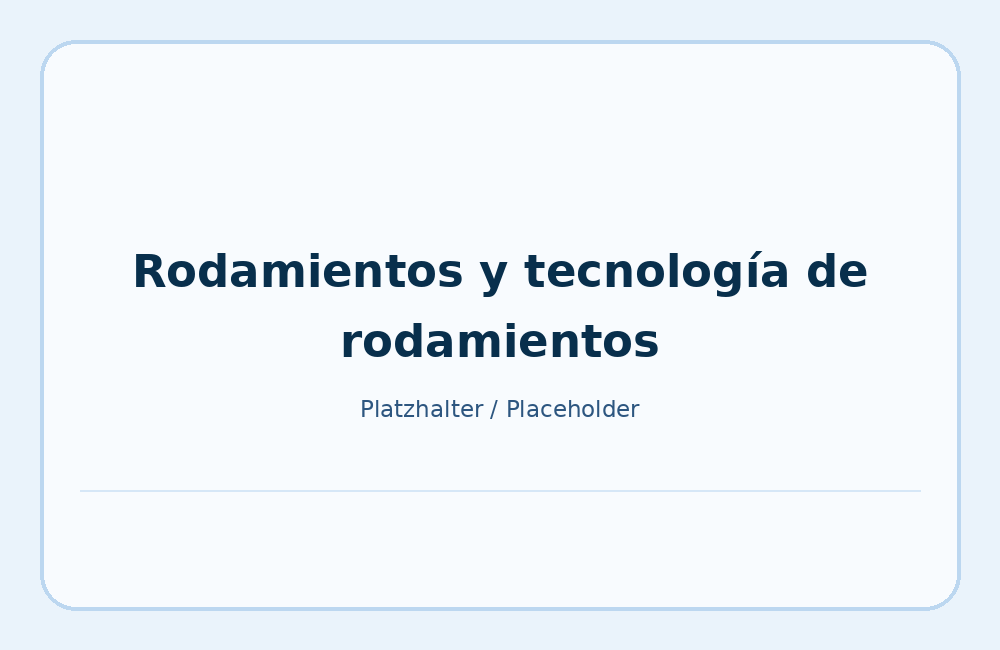 Rodamientos y tecnología de rodamientos