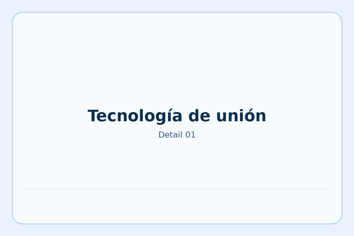 Tecnología de unión