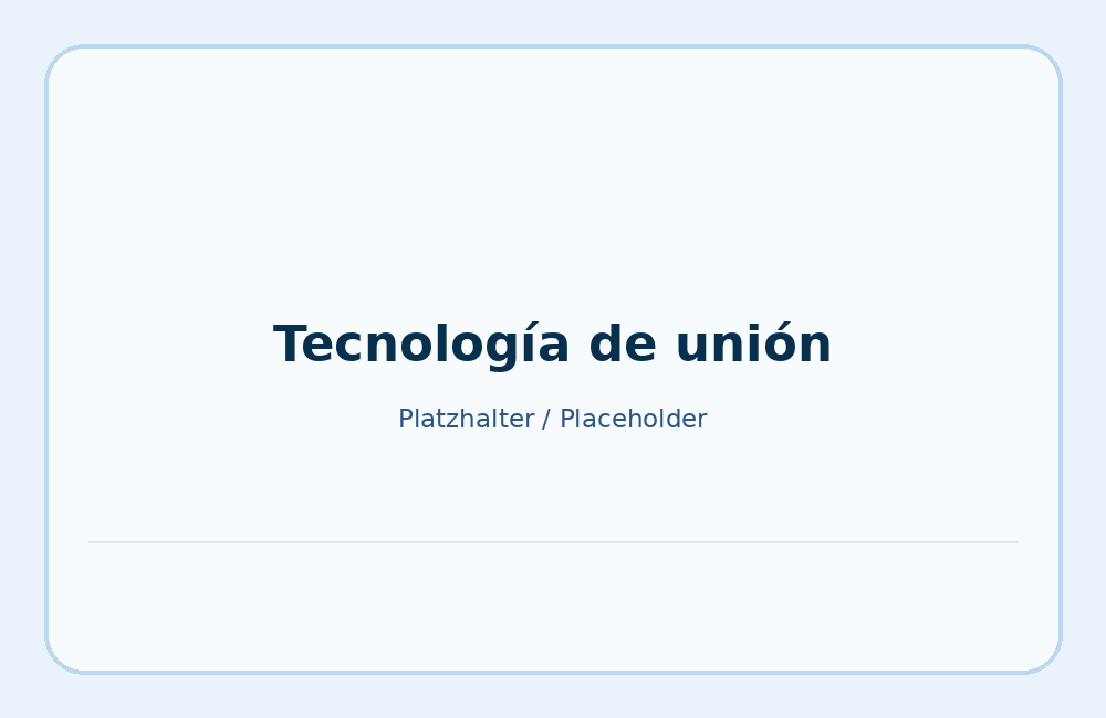 Tecnología de unión y componentes mecánicos