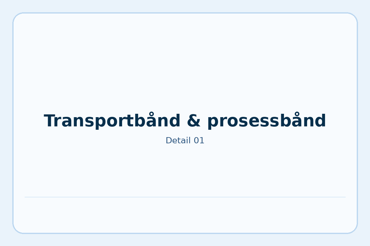 Transportbånd & prosessbånd