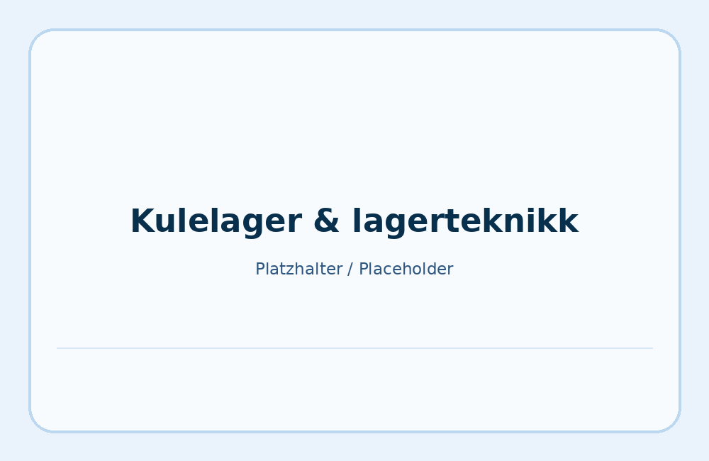 Kulelager og lagerteknikk